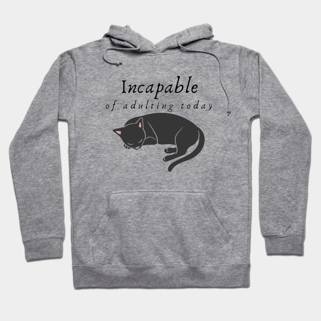 Incapable of Adulting Today - Lazy cat design v4 Hoodie by CLPDesignLab